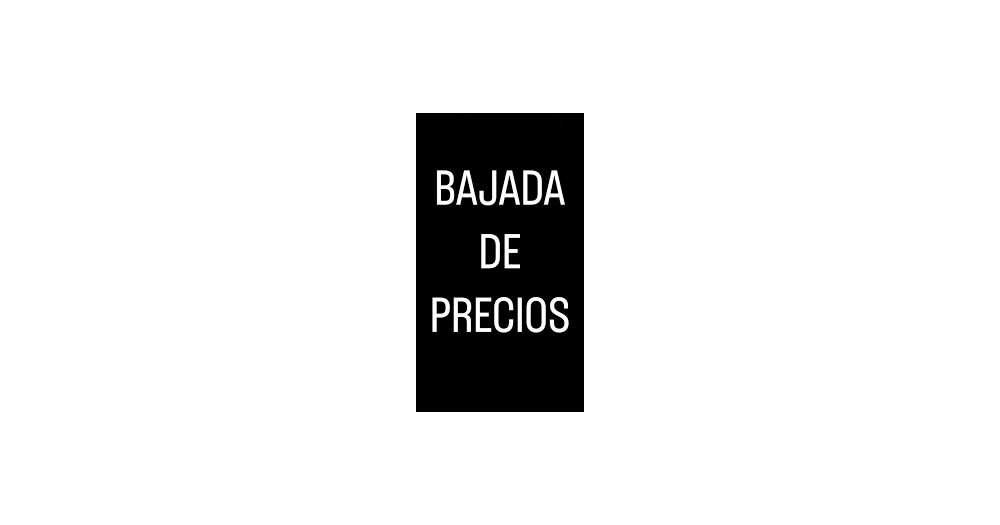 BAJAMOS LOS PRECIOS